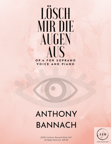 Lösch Mir Die Augen Aus for Piano and Soprano Voice
