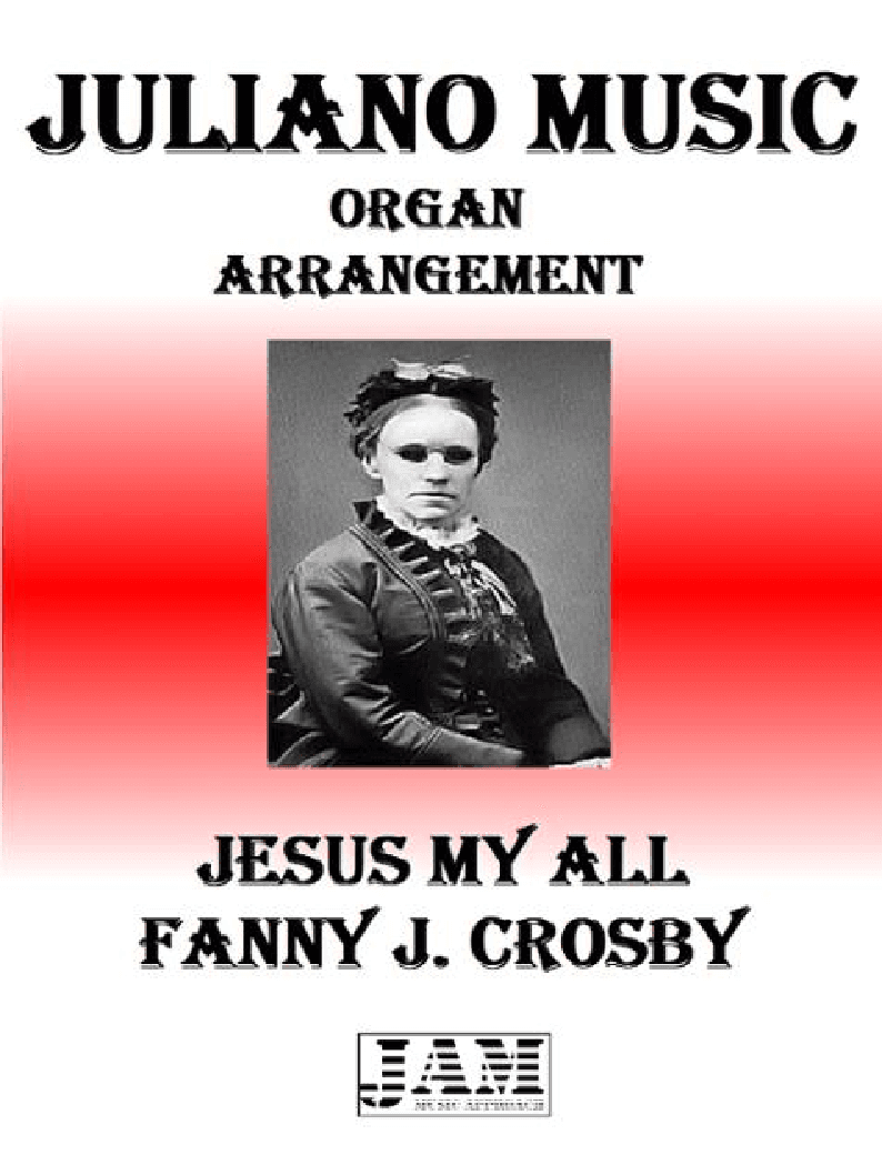 JESUS MY ALL - FANNY J. CROSBY (HYMN - EASY ORGAN) (arr. Juliano Music)