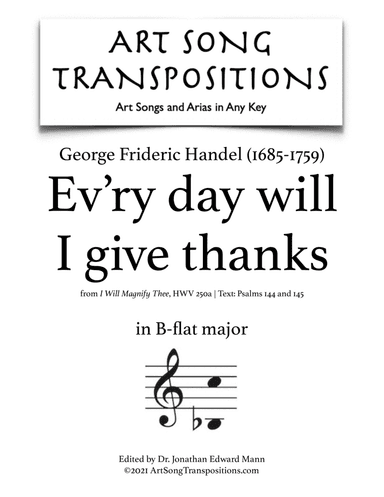 HANDEL: Ev'ry day will I give thanks (transposed to B-flat major) (arr. ArtSongTranspositions.com)