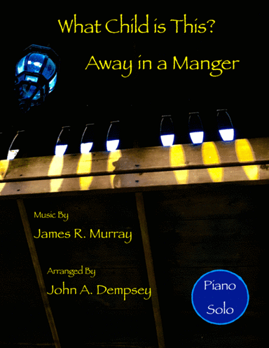 Christmas Medley (What Child is This / Away in a Manger): Piano Solo (arr. John A. Dempsey)