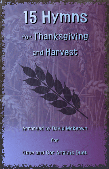 15 Favourite Hymns for Thanksgiving and Harvest for Oboe and Cor Anglais (or English Horn) Duet (arr. David McKeown)