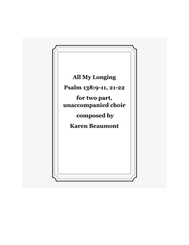 All My Longing:  Psalm 138:9-11, 21-22