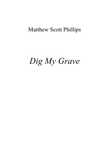 Dig My Grave (arr. Matthew Scott Phillips)