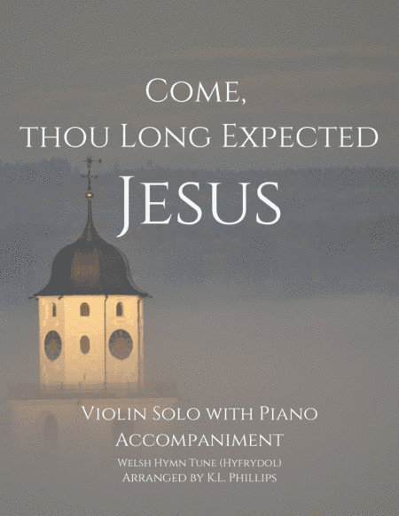 Come, Thou Long Expected Jesus - Violin Solo with Piano Accompaniment (arr. K.L. Phillips)