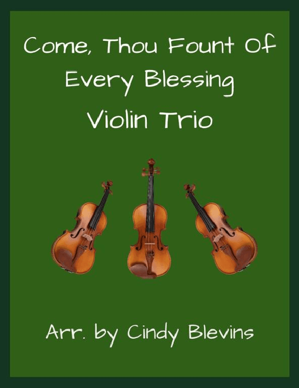 Come, Thou Fount of Every Blessing, for Violin Trio (arr. Cindy Blevins)