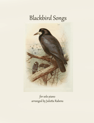Blackbird Songs for piano (arr. Julietta Anne Rabens)