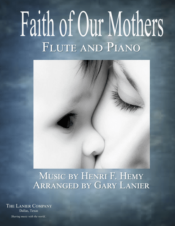 FAITH OF OUR MOTHERS (Duet – Flute and Piano/Score and Parts) (arr. Gary Lanier)