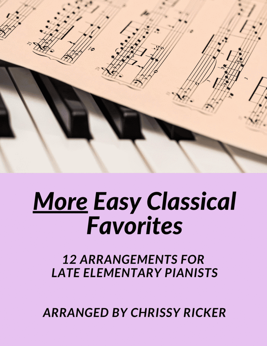 More Easy Classical Favorites - 12 Arrangements for Late Elementary Pianists (arr. Chrissy Ricker)