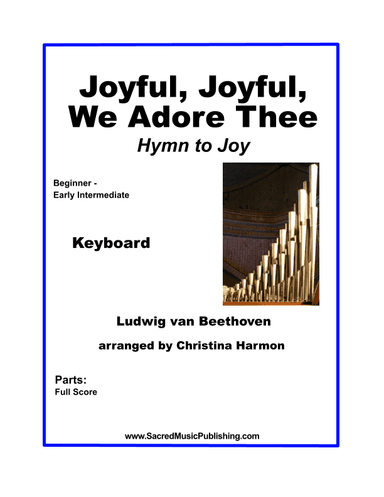 Joyful, Joyful, We Adore Thee (Hymn to Joy) –  Keyboard. (arr. Christina Harmon)