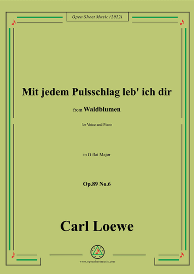 Loewe-Mit jedem Pulsschlag leb' ich dir,Op.89 No.6,in G flat Major (arr. OSM Press)