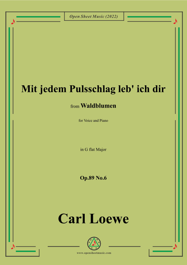 Loewe-Mit jedem Pulsschlag leb' ich dir,Op.89 No.6,in G flat Major (arr. OSM Press)