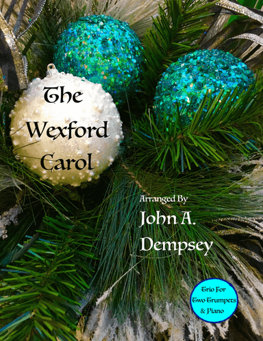 The Wexford Carol (Trio for Two Trumpets and Piano) (arr. John A. Dempsey)