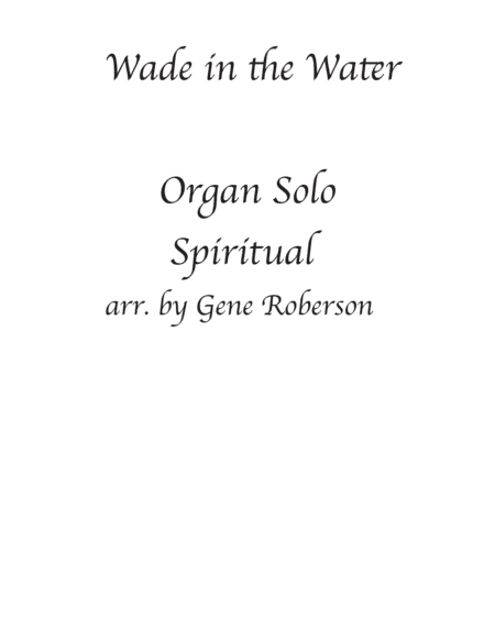 Wade in the Water. ORGAN SOLO (arr. Gene Roberson)