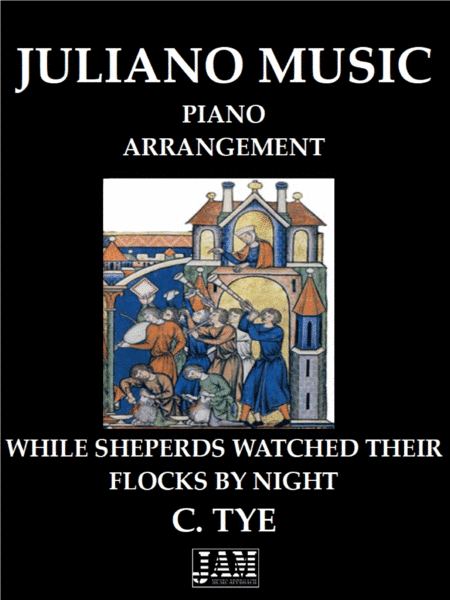 WHILE SHEPERDS WATCHED THEIR FLOCKS BY NIGHT (EASY PIANO ARRANGEMENT) - C. TYE (arr. Juliano Music)