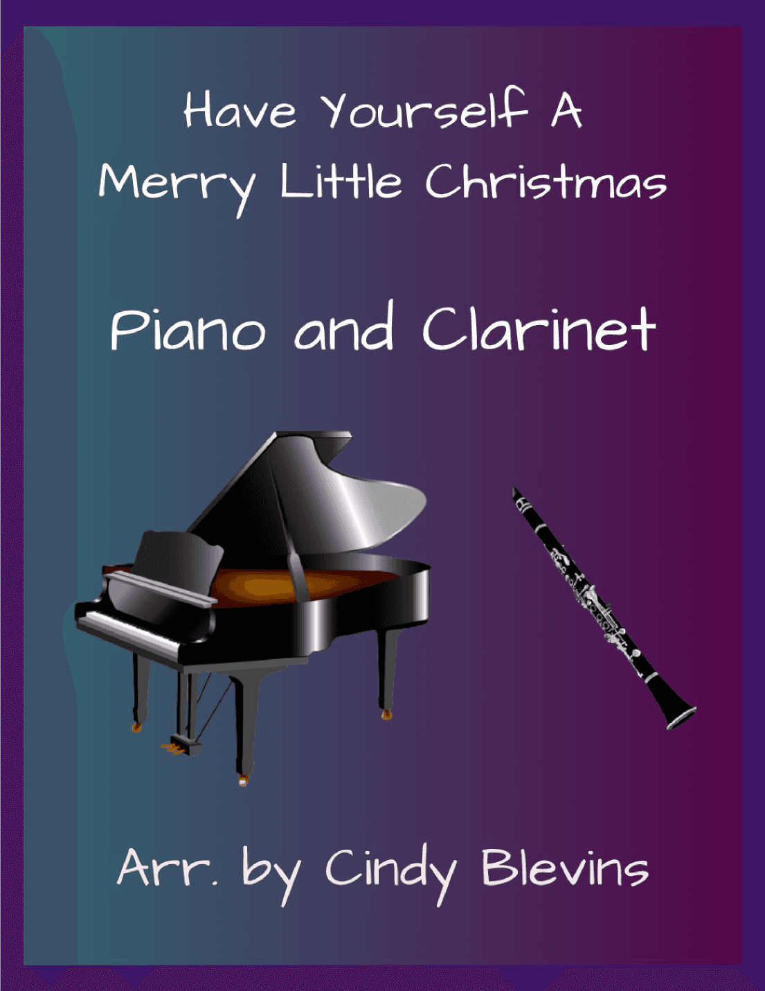 Have Yourself A Merry Little Christmas  from MEET ME IN ST. LOUIS (arr. Cindy Blevins)
