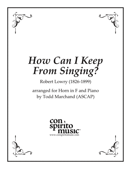 How Can I Keep From Singing? - F horn, piano (arr. Todd Marchand (ASCAP))
