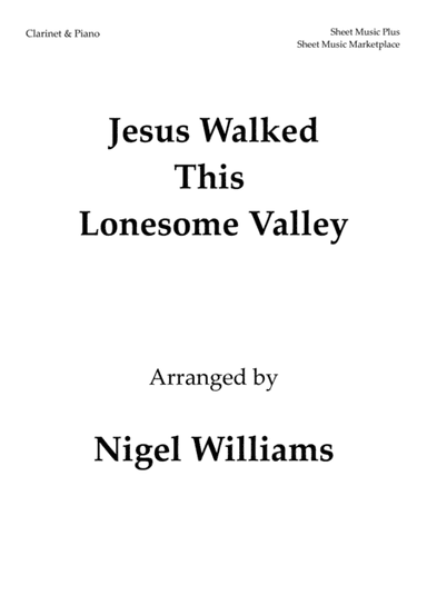 Jesus Walked This Lonesome Valley, for Clarinet and Piano (arr. Nigel Williams)
