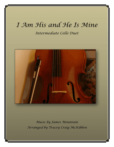 I Am His and He Is Mine (Intermediate Cello Duet) (arr. Tracey Craig McKibben)