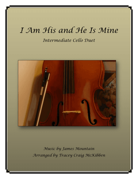 I Am His and He Is Mine (Intermediate Cello Duet) (arr. Tracey Craig McKibben)
