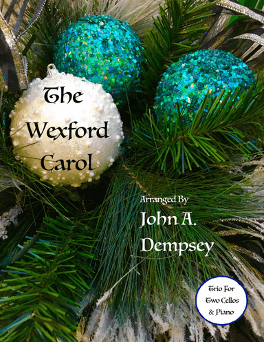 The Wexford Carol (Trio for Two Cellos and Piano) (arr. John A. Dempsey)