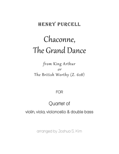 Chaconne from King Arthur for String Quartet (violin, viola, cello and double bass) (arr. Joshua S. Kim)