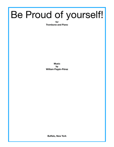 Be Proud of Yourself! for Trombone and Piano