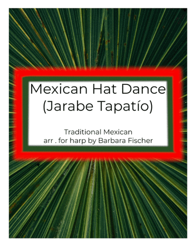Mexican Hat Dance (Jarabe Tapatío) (arr. Barbara Fischer)