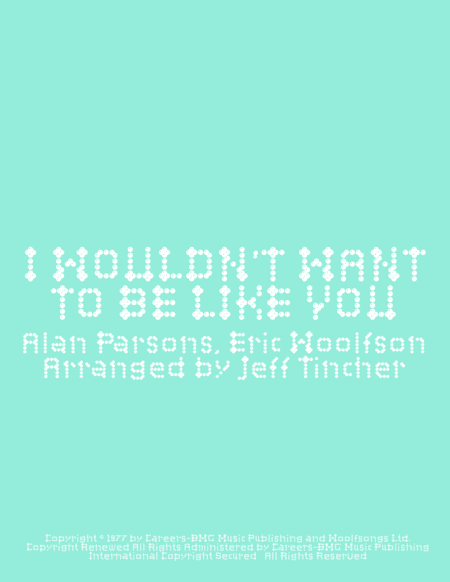 I Wouldn't Want To Be Like You (arr. Jeff Tincher)