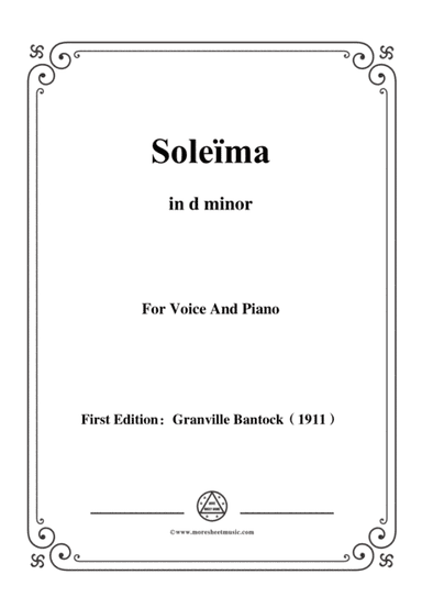 Bantock-Folksong,Soleima(Chanson Mauresque),in d minor,for Voice and Piano (arr. MSM)