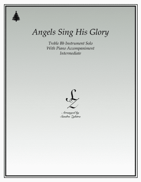 Angels Sing His Glory (treble Bb instrument solo) (arr. Sandra Zylstra)