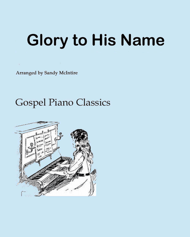 Glory to His Name (arr. Sandy McIntire)