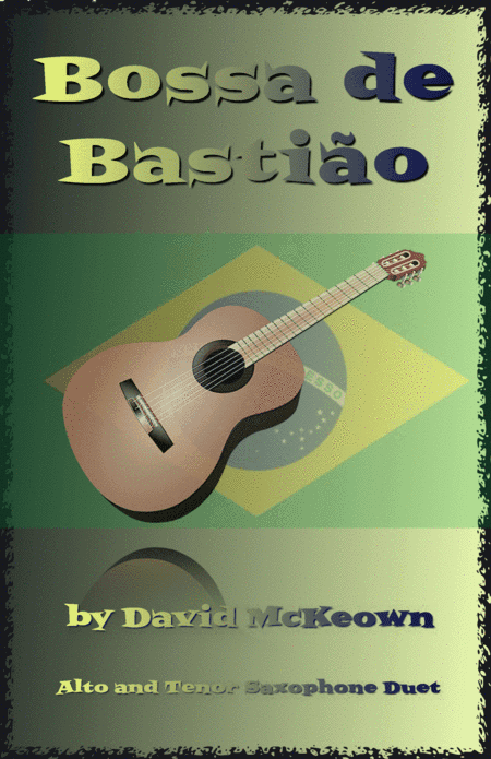 Bossa de Bastião, for Alto and Tenor Saxophone Duet