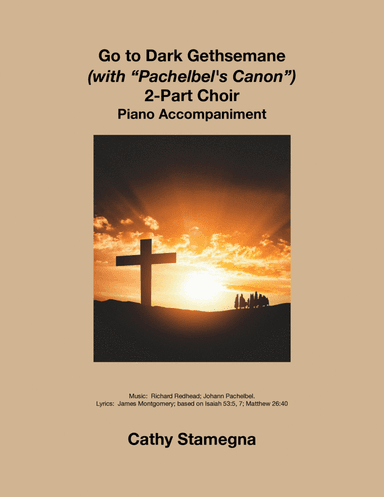 Go to Dark Gethsemane (with "Pachelbel’s Canon") (2-Part Choir, Piano Accompaniment) (arr. Cathy Stamegna)