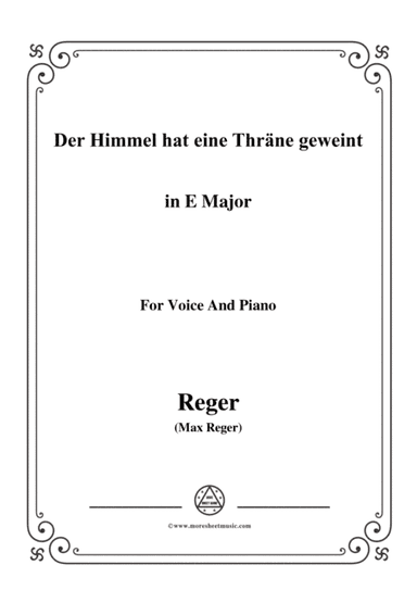 Reger-Der Himmel hat eine Thräne geweint in E Major,for Voice and Piano (arr. MSM)