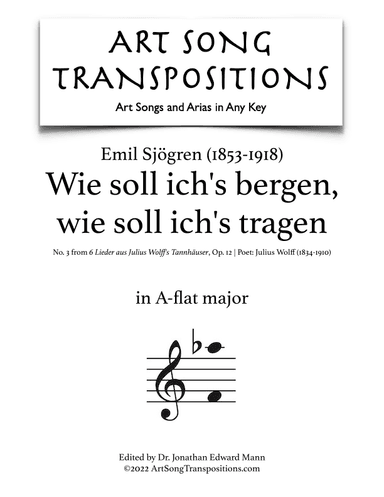 SJÖGREN: Wie soll ich's bergen, wie soll ich's tragen, Op. 12 no. 3 (transposed to A-flat major) (arr. ArtSongTranspositions.com)