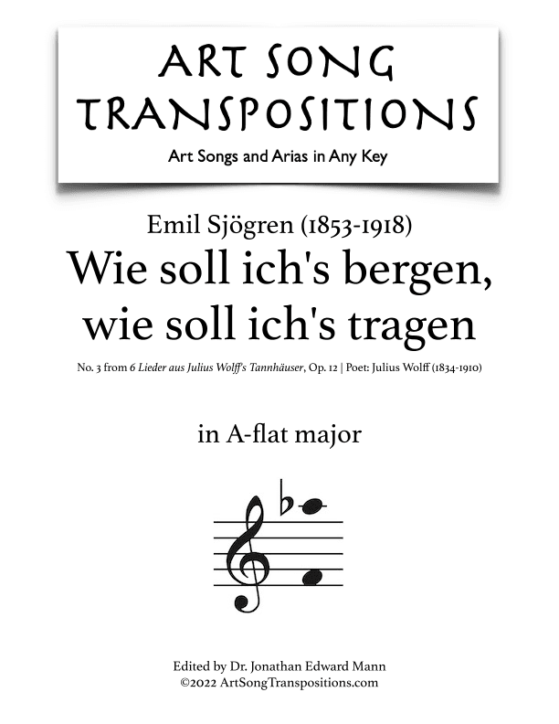SJÖGREN: Wie soll ich's bergen, wie soll ich's tragen, Op. 12 no. 3 (transposed to A-flat major) (arr. ArtSongTranspositions.com)
