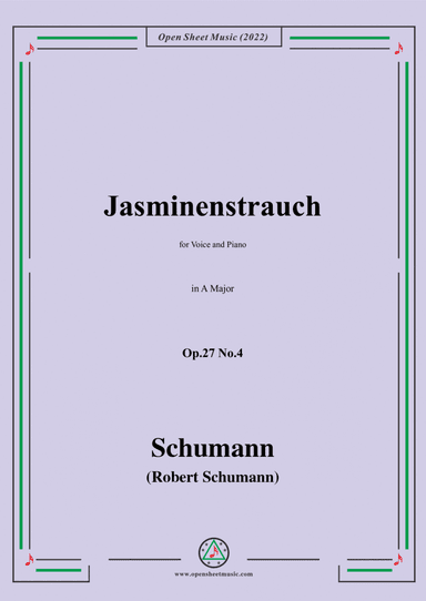 Schumann-Jasminenstrauch,Op.27 No.4,in A Major,for Voice and Piano (arr. Open Cloud)