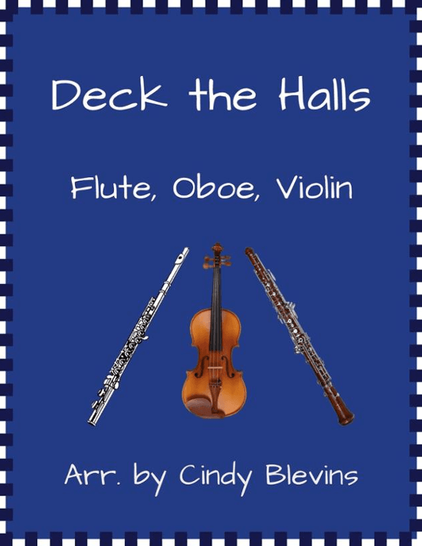 Deck the Halls, for Flute, Oboe and Violin (arr. Cindy Blevins)