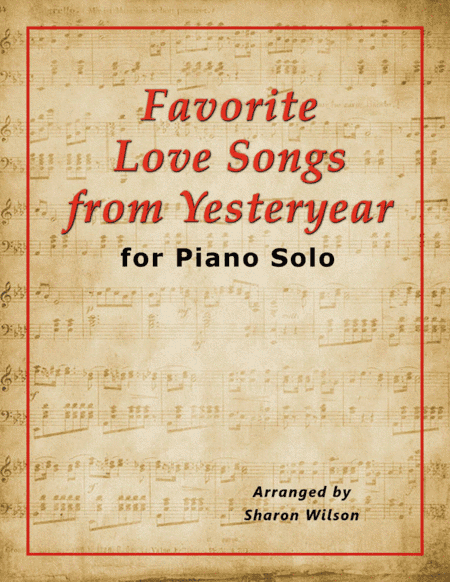 Favorite Love Songs from Yesteryear (A Collection of 5 Intermediate Piano Solos) (arr. Sharon Wilson)