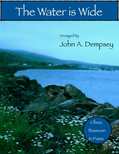 The Water is Wide (Trio for Oboe, Bassoon and Piano) (arr. John A. Dempsey)