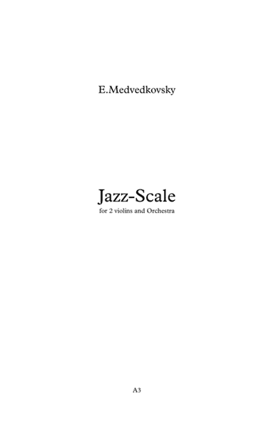 E.Medvedkovsky "Jazz-Scale" for 2 violins and string orchestra (arr. Seva Youdenitch)