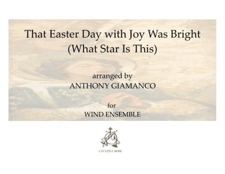 That Easter Day with Joy Was Bright/What Star Is This (wind ensemble) (arr. Anthony Giamanco)