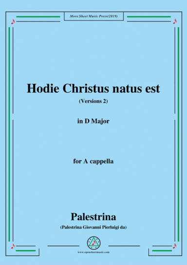 Palestrina-Hodie Christus natus est(Versions 2),in D Major,for A cappella (arr. MSM)