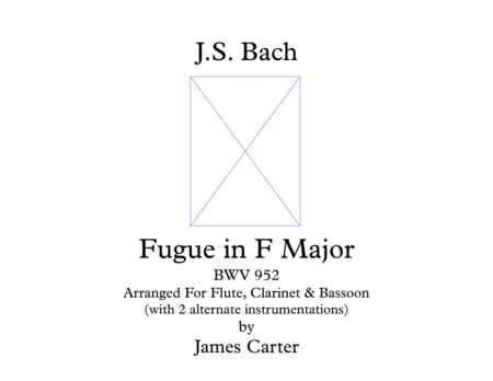 Fugue in F (orig. in C), BWV 952, by J.S. Bach, arranged for Flute, Clarinet & Bassoon (arr. J.W. Carter)