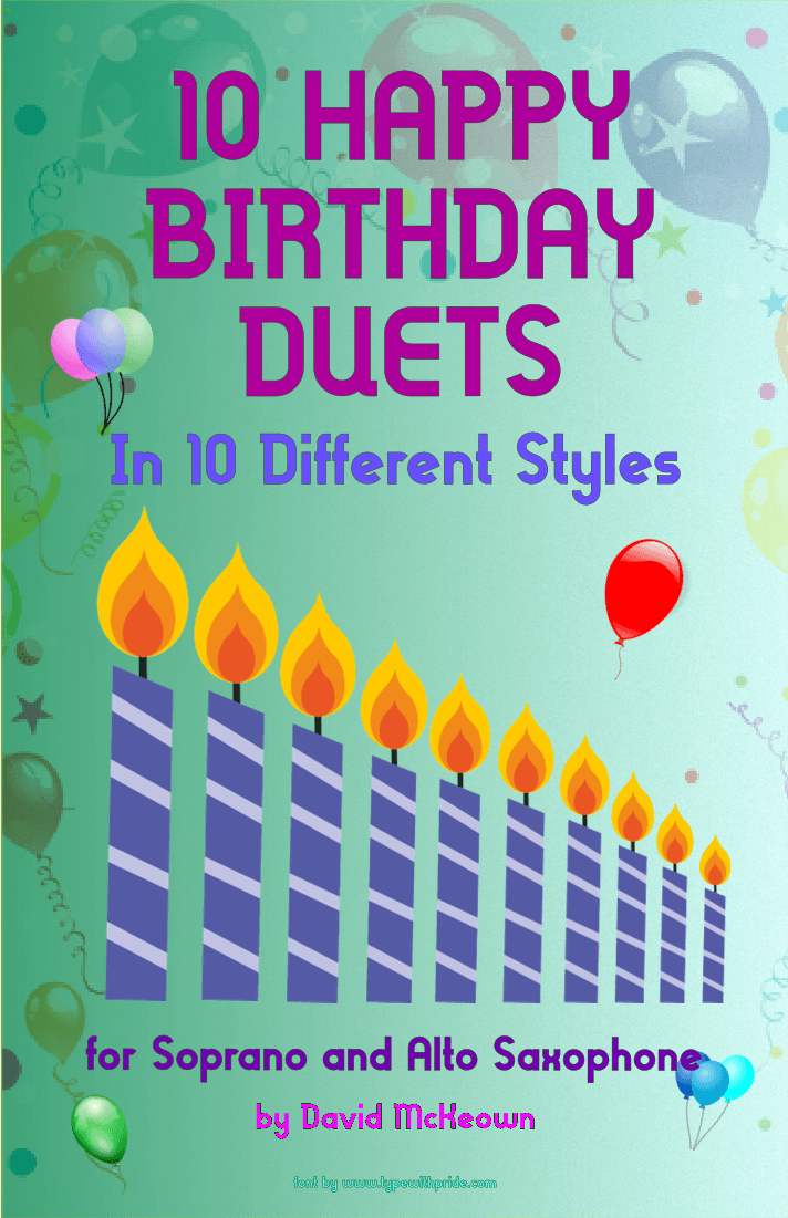 10 Happy Birthday Duets, (in 10 Different Styles), for Soprano and Alto Saxophone (arr. David McKeown)