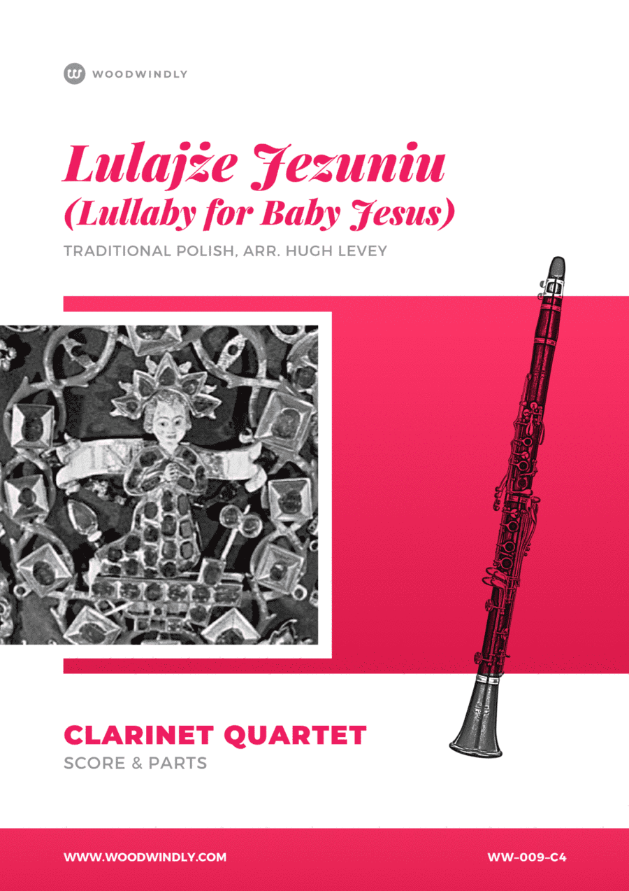 Lulajze Jezuniu (Lullaby for Baby Jesus) - Traditional Polish Carol - Clarinet Quartet (arr. Hugh Levey)