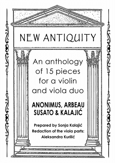 New Antiquity - An anthology of 15 pieces for violin and viola duo (arr. Sonja Kalajic)