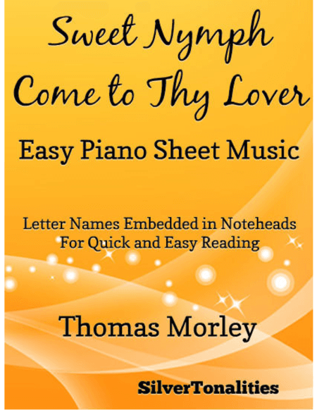Sweet Nymph Come to Thy Lover Easy Piano Sheet Music (arr. SilverTonalities)