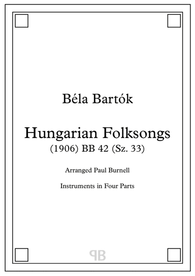 Hungarian Folksongs, arranged for instruments in four parts (arr. Paul Burnell)