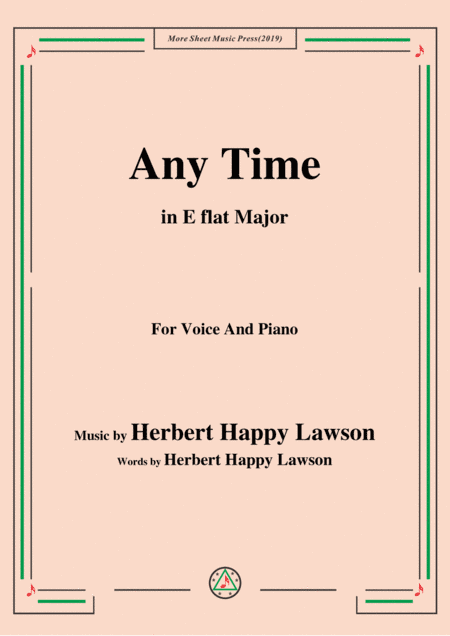 Herbert Happy Lawson-Any Time,in E flat Major,for Voice&Piano (arr. MSM)